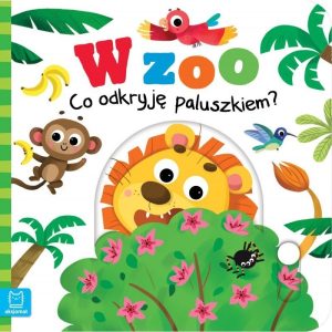 W zoo co odkryję paluszkiem książeczka interaktywna