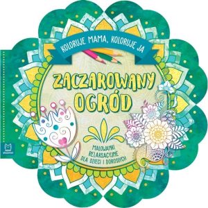 Zaczarowany ogród malowanki AKSJOMAT dla dzieci i dorosłych